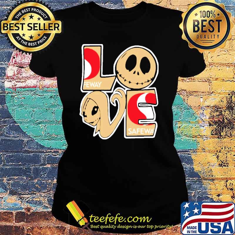 Love Jack skellington Safeway s Ladies tee Love Jack skellington Safeway s Ladies tee