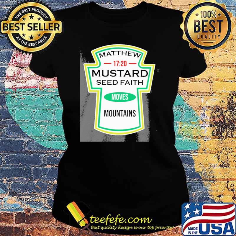 Matthew 17 20 mustard seed faith moves mountains s Ladies tee Matthew 17 20 mustard seed faith moves mountains s Ladies tee