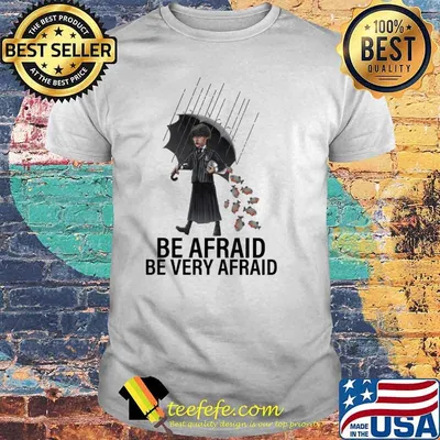Melanin Apparels- Be Afraid be very afraid shirt
