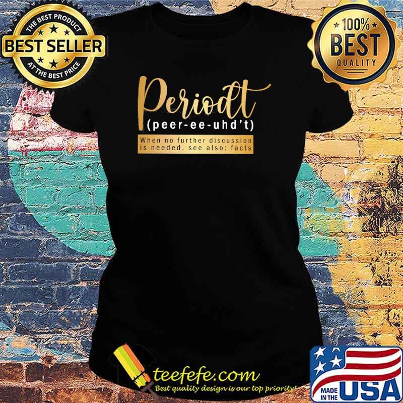 Melanin Apparels- Periodt when no further discussion is needed see also facts s Ladies tee Melanin Apparels- Periodt when no further discussion is needed see also facts s Ladies tee