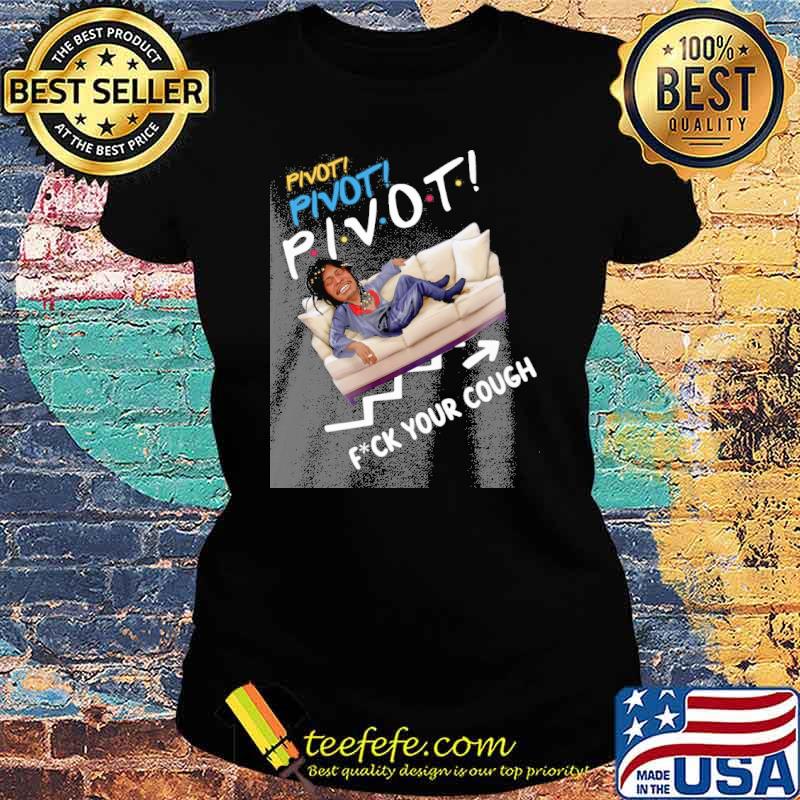 Melanin Apparels pivot fck your cough s Ladies tee Melanin Apparels pivot fck your cough s Ladies tee