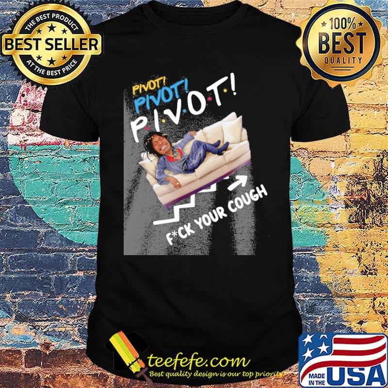 Melanin Apparels pivot fck your cough shirt Melanin Apparels pivot fck your cough shirt