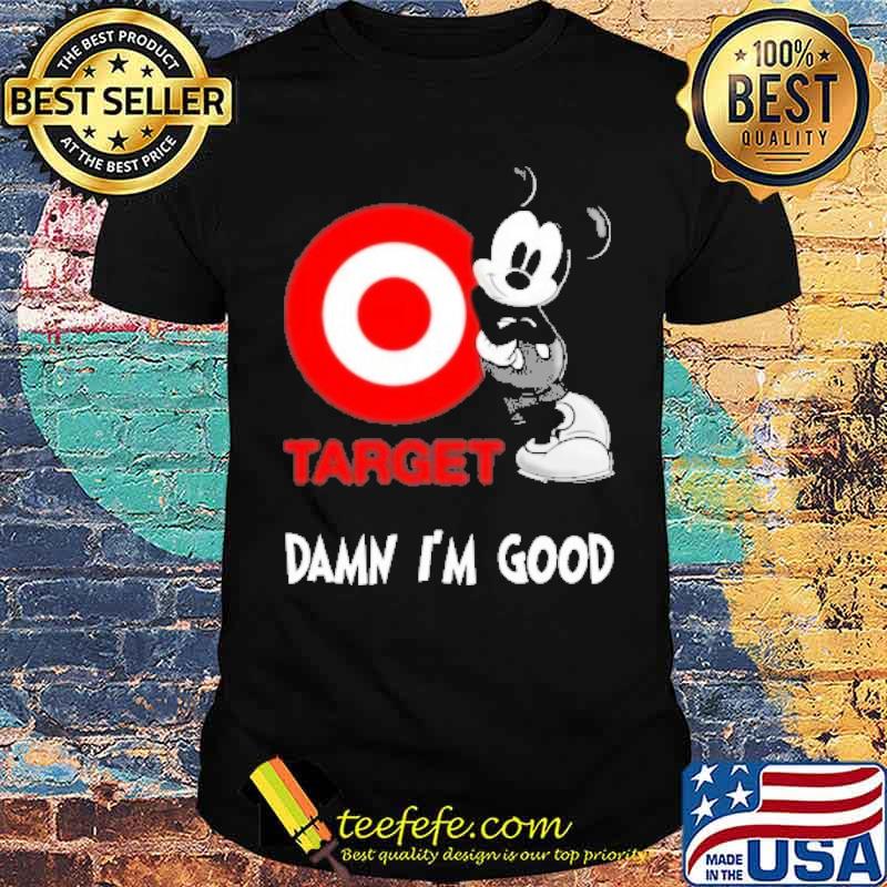 Mickey Target Damn I'm good s Unisex Mickey Target Damn I'm good s Unisex