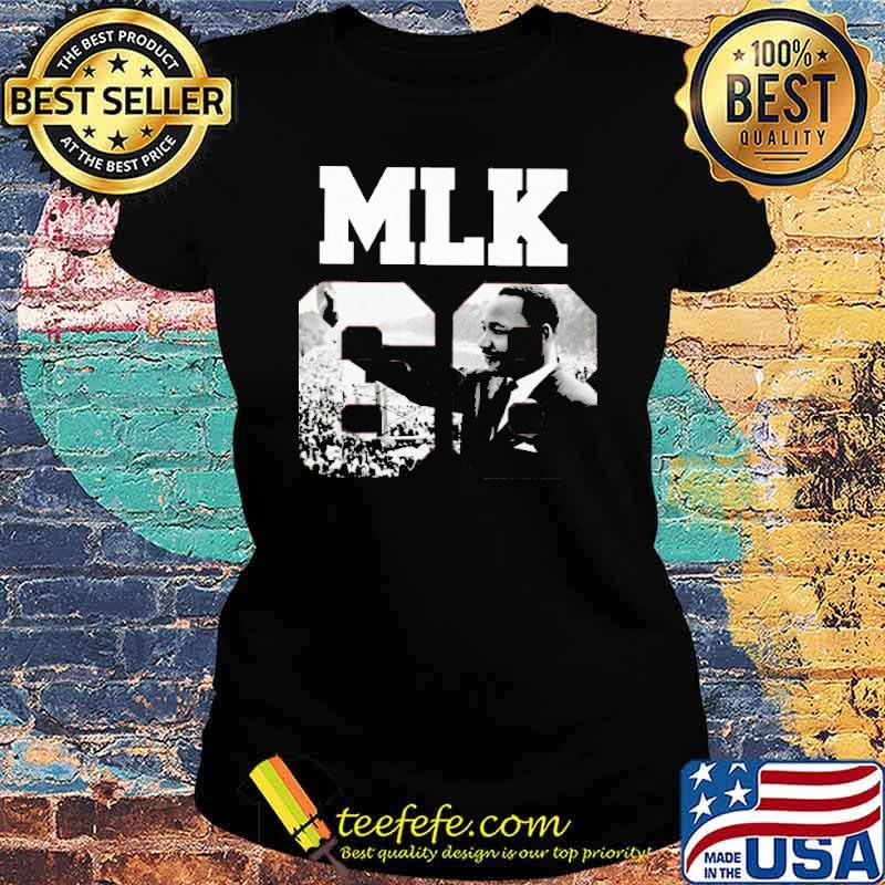 MLK 68 picture Martin Luther King Jr. s Ladies tee MLK 68 picture Martin Luther King Jr. s Ladies tee
