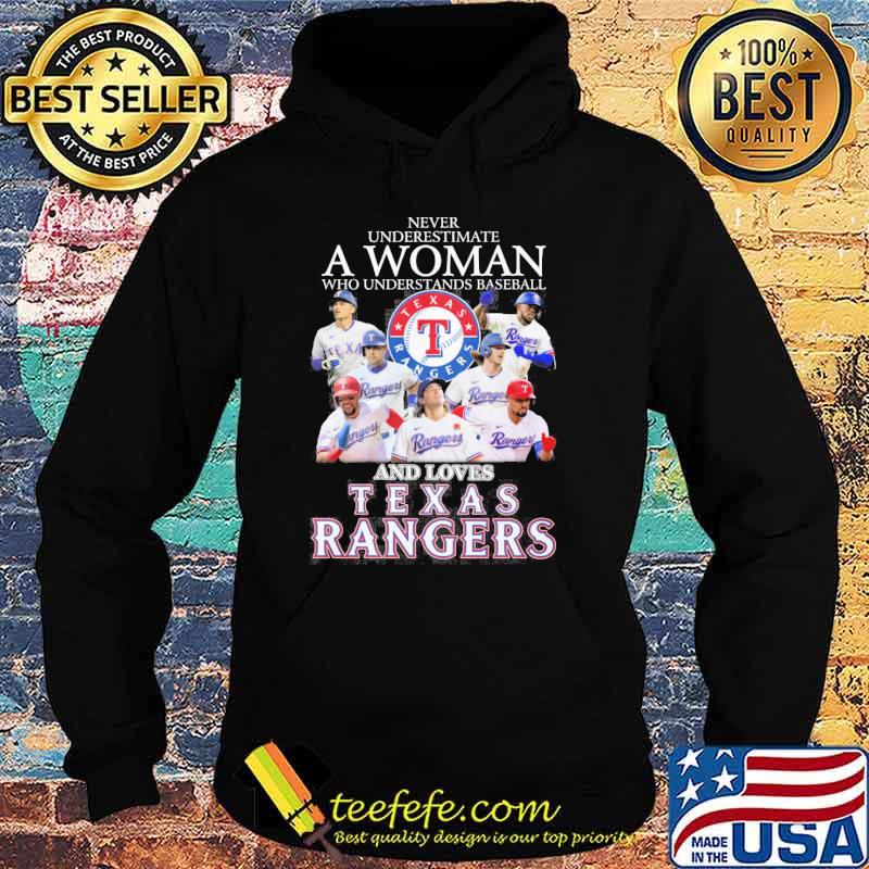 Never underestimate a woman who understands baseball and loves Texas Rangers shirt