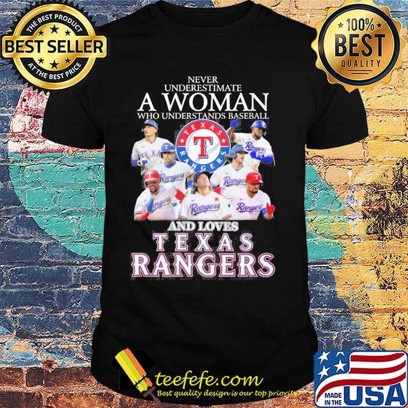 Never underestimate a woman who understands baseball and loves Texas Rangers s Unisex Never underestimate a woman who understands baseball and loves Texas Rangers s Unisex