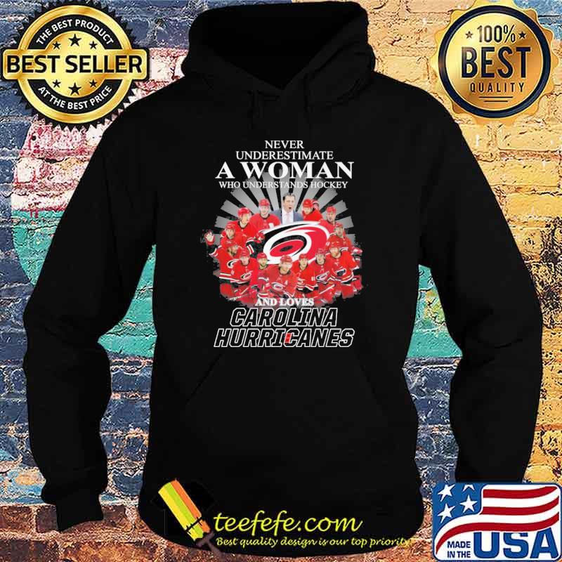 Never underestimate a woman who understands basketball and loves Carolina hurricanes shirt