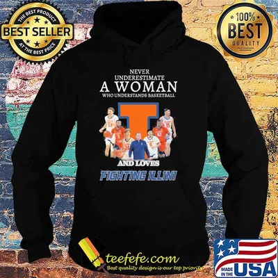 Never underestimate a woman who understands basketball and loves fighting Illini shirt