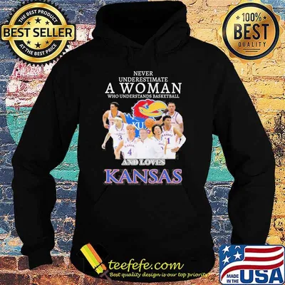 Never underestimate a woman who understands basketball and loves Kansas Jayhawks shirt