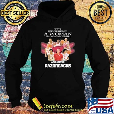 Never underestimate a woman who understands basketball and loves Razorbacks shirt