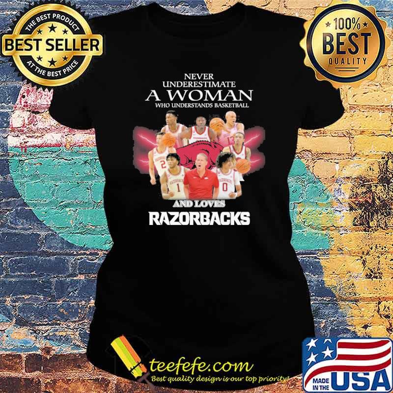 Never underestimate a woman who understands basketball and loves Razorbacks s Ladies tee Never underestimate a woman who understands basketball and loves Razorbacks s Ladies tee