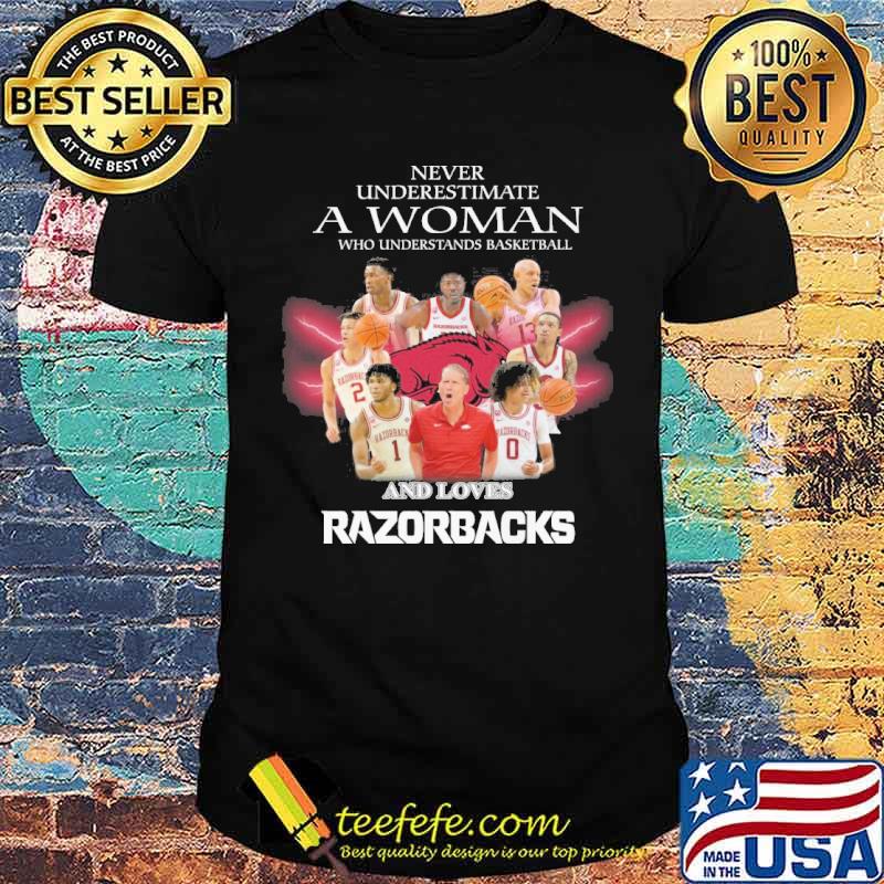 Never underestimate a woman who understands basketball and loves Razorbacks s Unisex Never underestimate a woman who understands basketball and loves Razorbacks s Unisex
