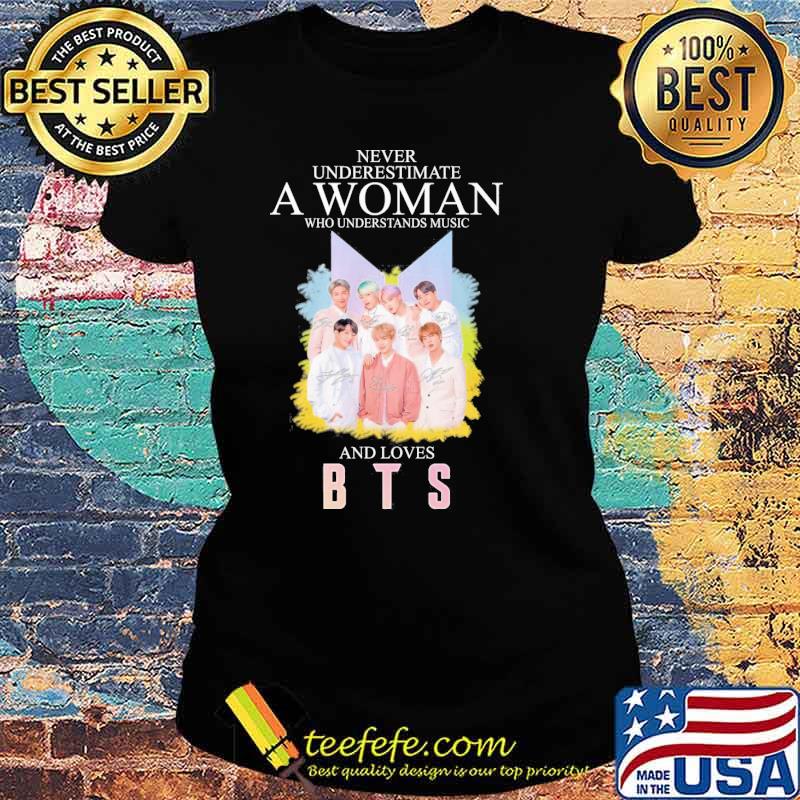 Never underestimate a woman who understands music and loves BTS signatures s Ladies tee Never underestimate a woman who understands music and loves BTS signatures s Ladies tee