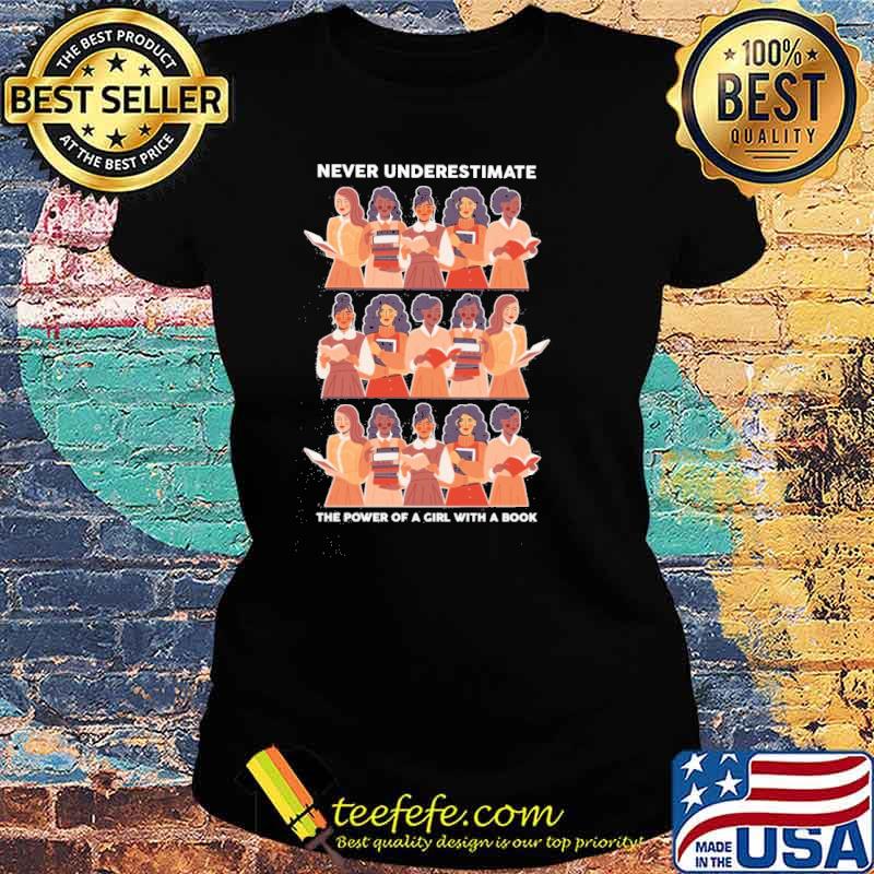 Never underestimate the power of a girl with a book - Book Lover s Ladies tee Never underestimate the power of a girl with a book - Book Lover s Ladies tee