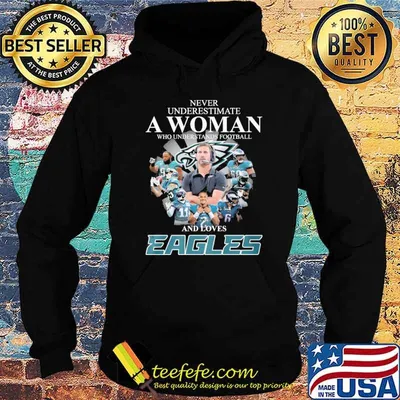 Never underestimate woman who understands football and loves Eagles signatures shirt