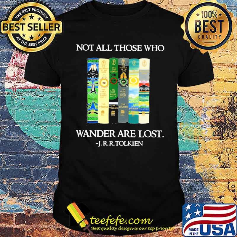 Not all those who Wander are lost J.r.r.Tolkien s Unisex Not all those who Wander are lost J.r.r.Tolkien s Unisex