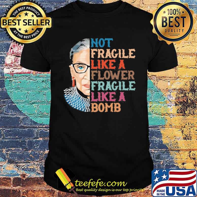 Not Fragile Like A Flower fragile like a bomb Ruth s Unisex Not Fragile Like A Flower fragile like a bomb Ruth s Unisex