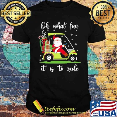 Oh what fun it is to ride santa claus shirt