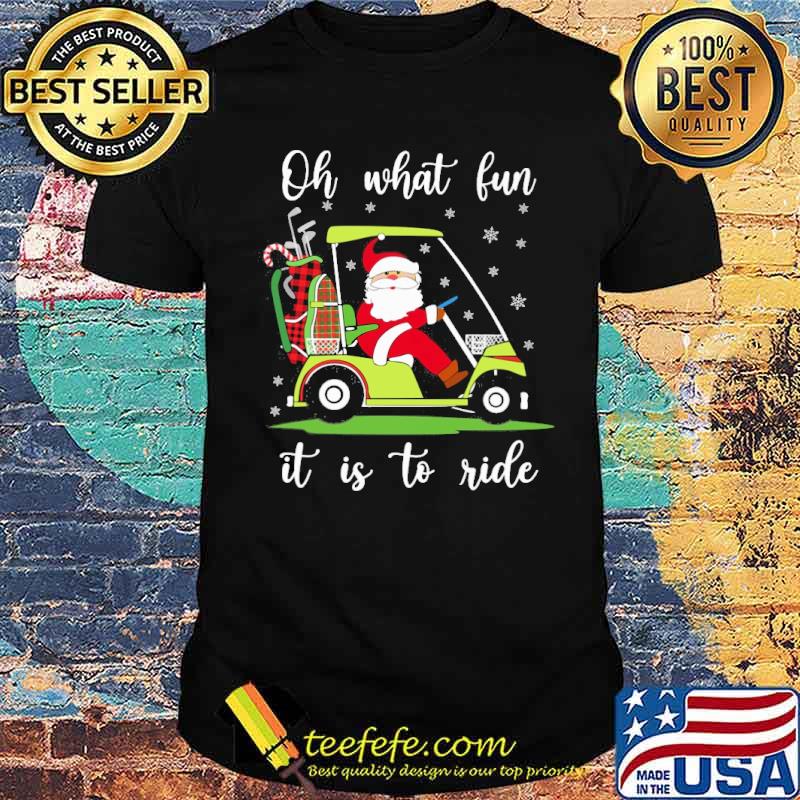 Oh what fun it is to ride santa claus shirt