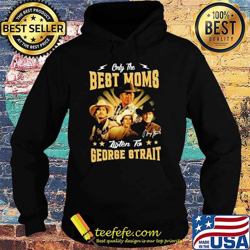Only the best moms listen to George Strait signature shirt Only the best moms listen to George Strait signature shirt