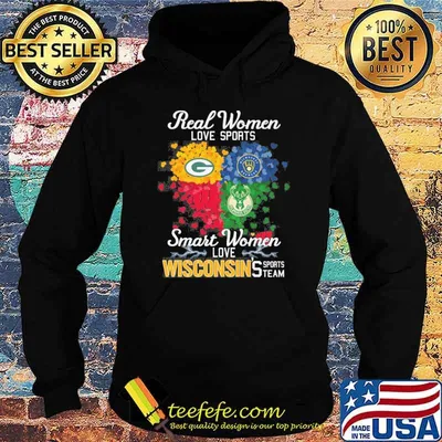 Real women love sports smart women love Wisconsin's sports team Milwaukee brewers Milwaukee bucks green bay packers shirt