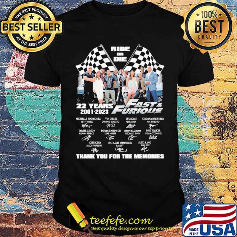 Ride or die Fast and Furious 22 years 2001-2023 thank you for the memories signatures s Unisex Ride or die Fast and Furious 22 years 2001-2023 thank you for the memories signatures s Unisex