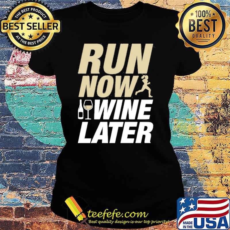 Run now wine later s Ladies tee Run now wine later s Ladies tee