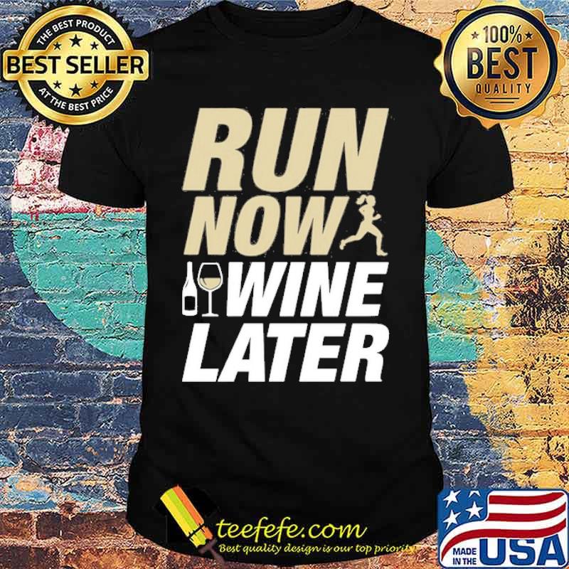 Run now wine later shirt