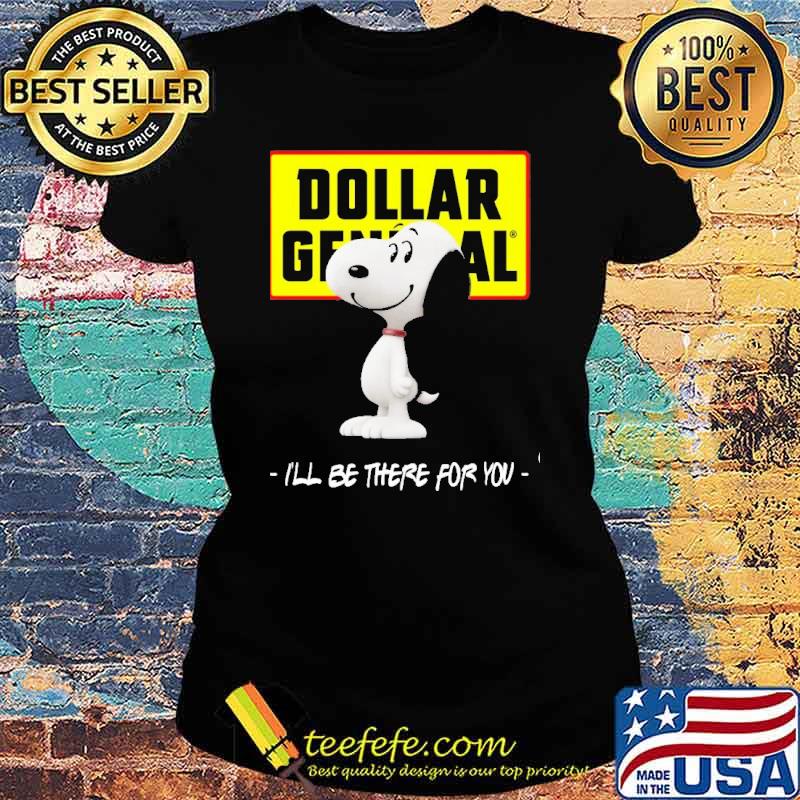 Snoopy Dollar General I'll be there for you s Ladies tee Snoopy Dollar General I'll be there for you s Ladies tee