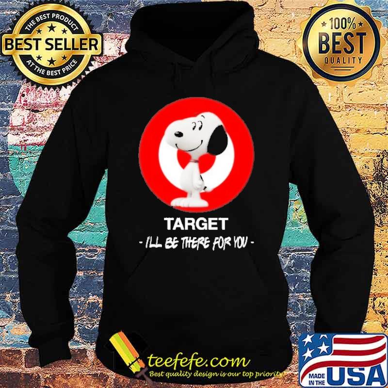 Snoopy Target I'll be there for you shirt Snoopy Target I'll be there for you shirt