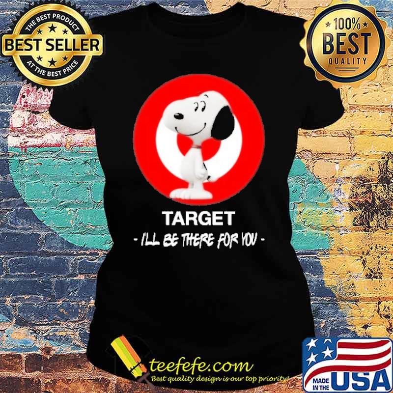 Snoopy Target I'll be there for you s Ladies tee Snoopy Target I'll be there for you s Ladies tee