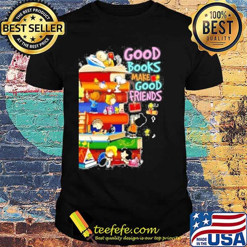 Snoopy woodstock and friends good books make good friends shirt
