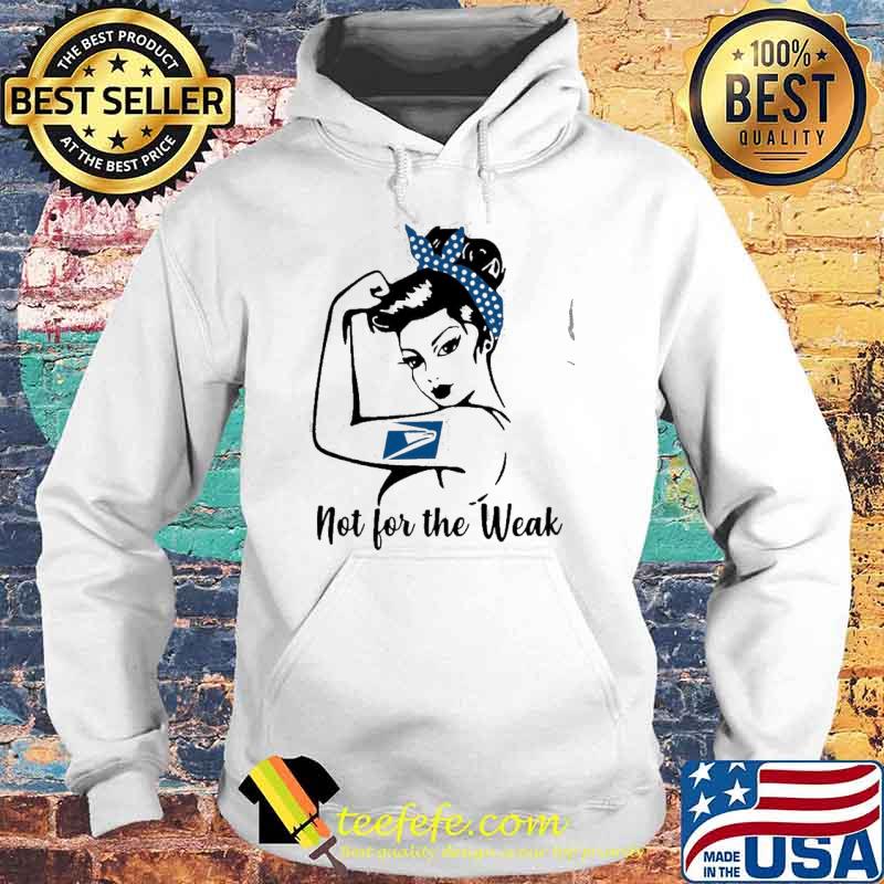 Strong girl not for the weak USPS s Hoodie Strong girl not for the weak USPS s Hoodie