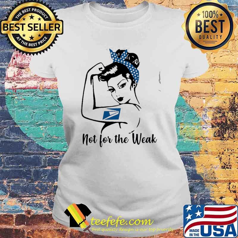 Strong girl not for the weak USPS s Laides tee Strong girl not for the weak USPS s Laides tee