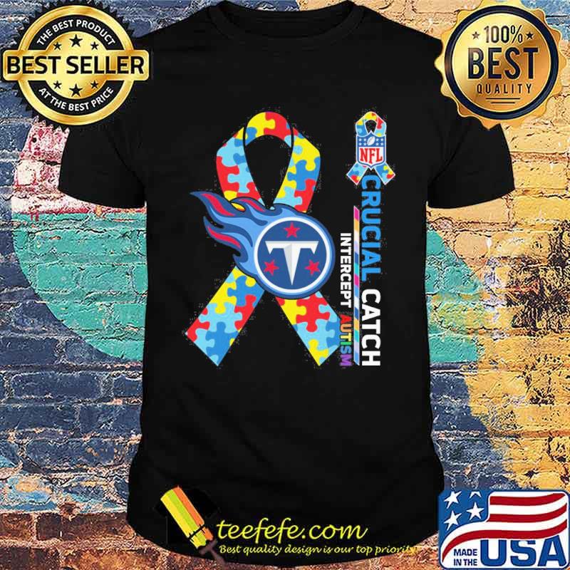 Tennessee Titans Crucial Catch Intercept Autism T-shirt - REVER LAVIE