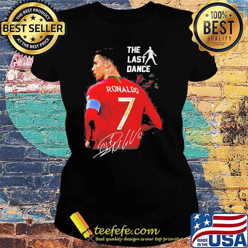 The last dance Ronaldo 7 signature s Ladies tee The last dance Ronaldo 7 signature s Ladies tee