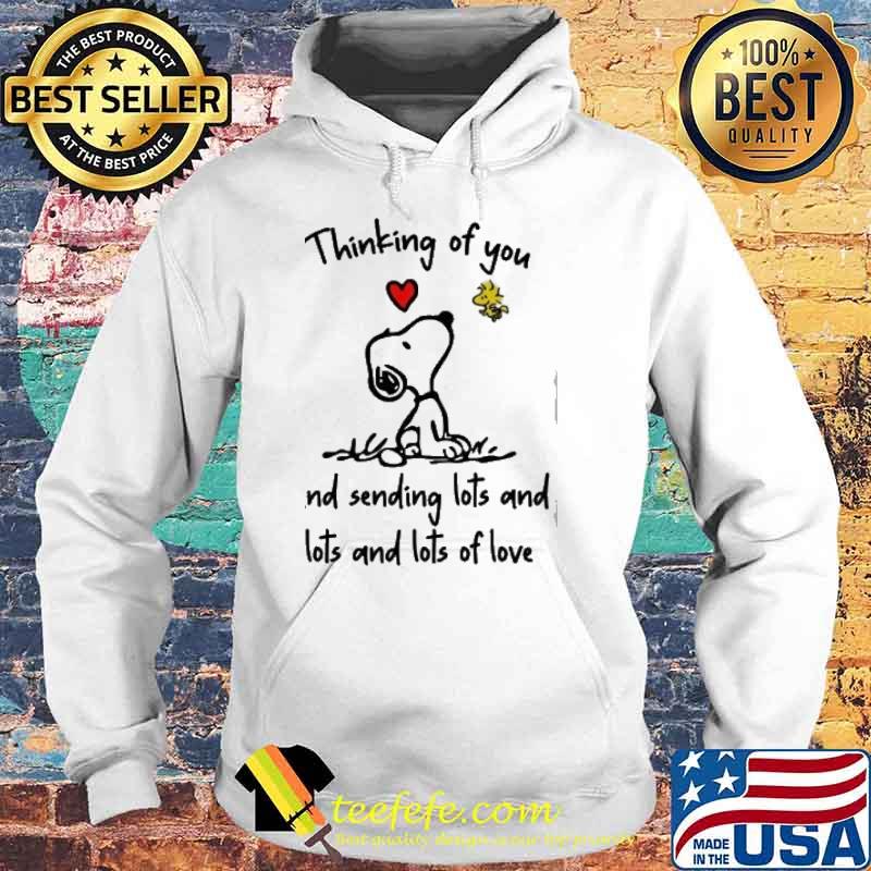 Thinking of you and sending lots and lots and lots of love snoopy and woodstock s Hoodie Thinking of you and sending lots and lots and lots of love snoopy and woodstock s Hoodie