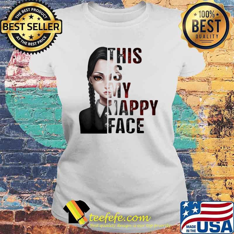 This Is My Happy Face Wednesday s Laides tee This Is My Happy Face Wednesday s Laides tee
