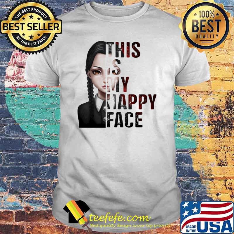 This Is My Happy Face Wednesday shirt