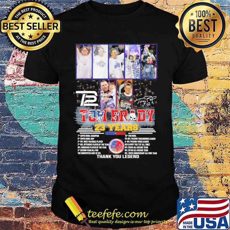 Tom Brady 23 years 2000-2023 thank you legend signature shirt