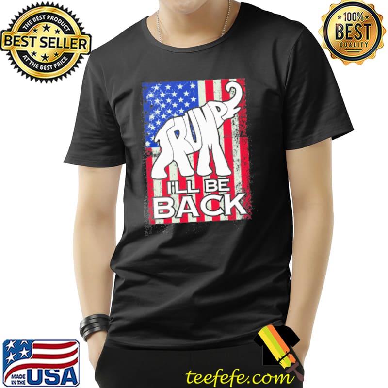 Trump I'll be back America flag s Unisex Trump I'll be back America flag s Unisex