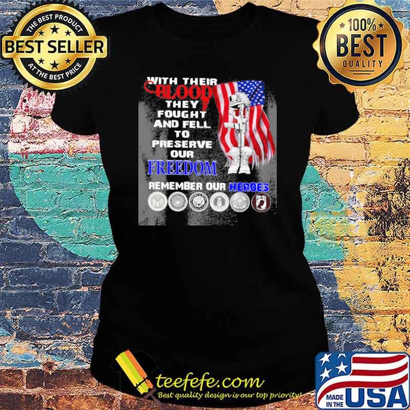 Veteran With Their Blood they fought and fell to preserve our freedom remember our heroes s Ladies tee Veteran With Their Blood they fought and fell to preserve our freedom remember our heroes s Ladies tee