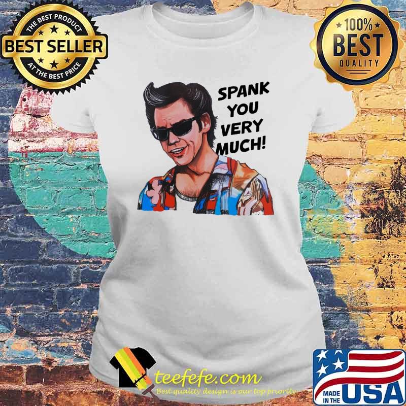 Ace Ventura Pet Detective spank you very much s Laides tee Ace Ventura Pet Detective spank you very much s Laides tee