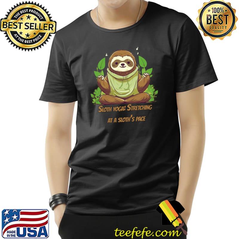 Adorable Sloth Yoga Stretching At A Sloth's Pace Relaxation T-Shirt Unisex Adorable Sloth Yoga Stretching At A Sloth's Pace Relaxation T-Shirt Unisex