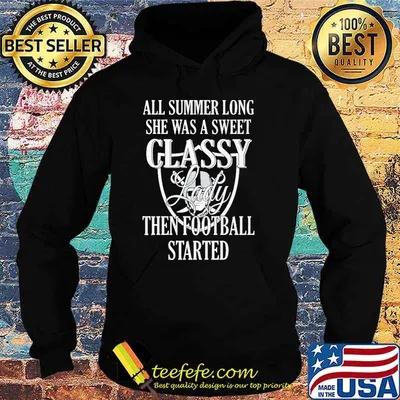 All summer long she was a sweet classy lady then football started Las Vegas Raiders shirt