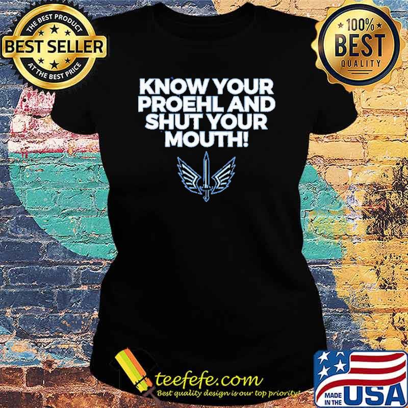 Austin Proehl Know Your Proehl and shut your mouth s Ladies tee Austin Proehl Know Your Proehl and shut your mouth s Ladies tee