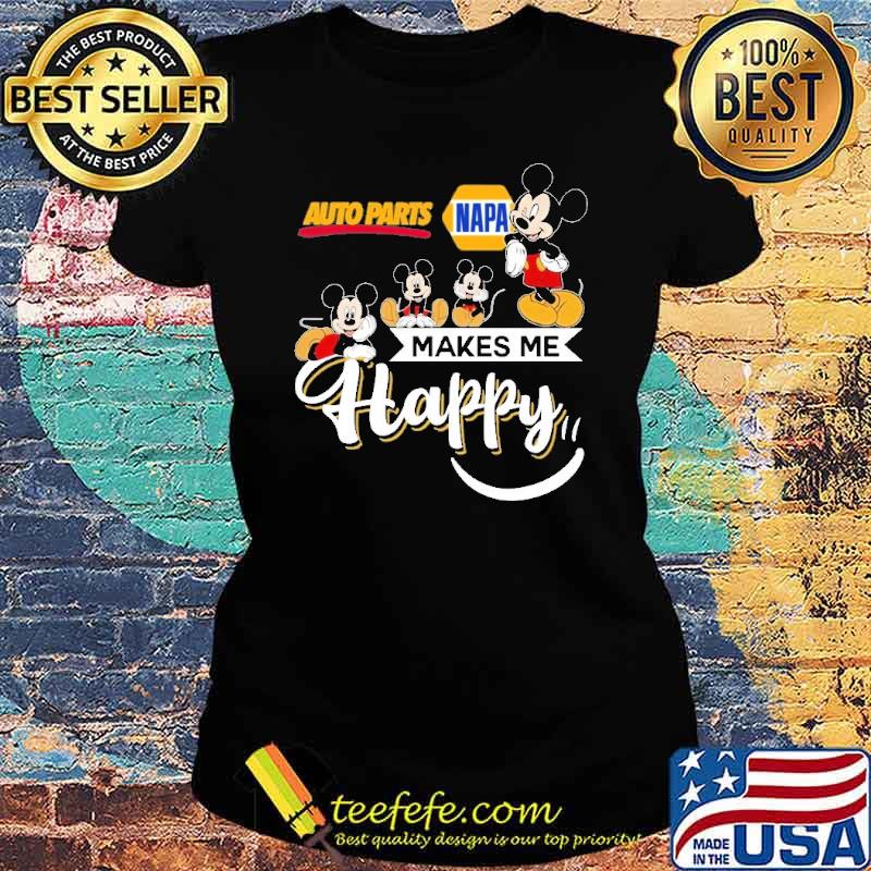 Auto parts napa makes me happy Mickey s Ladies tee Auto parts napa makes me happy Mickey s Ladies tee