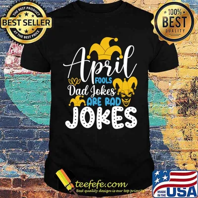 Awesome april Fools Dad Jokes Are Rad Jokes Happy April Fools Day T-Shirt
