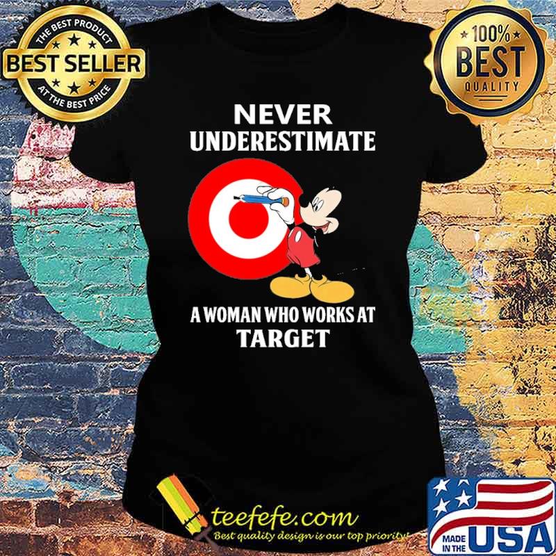 Awesome never underestimate a woman who works at Target Mickey s Ladies tee Awesome never underestimate a woman who works at Target Mickey s Ladies tee