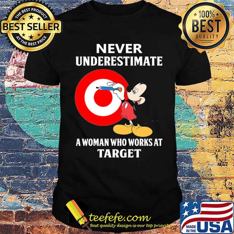 Awesome never underestimate a woman who works at Target Mickey s Unisex Awesome never underestimate a woman who works at Target Mickey s Unisex